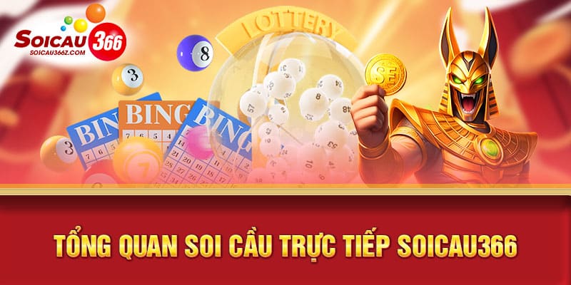 Tổng quan soi cầu trực tiếp soicau366