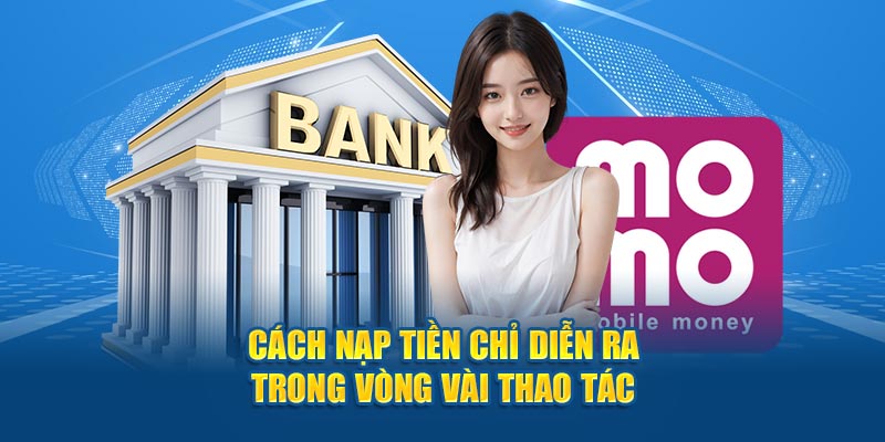 Cách nạp tiền chỉ diễn ra trong vòng vài thao tác