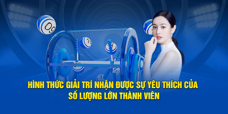 Hình thức giải trí nhận được sự yêu thích của số lượng lớn thành viên