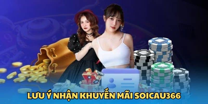 Điều cần lưu ý khi tham gia khyến mãi trên Soicau366