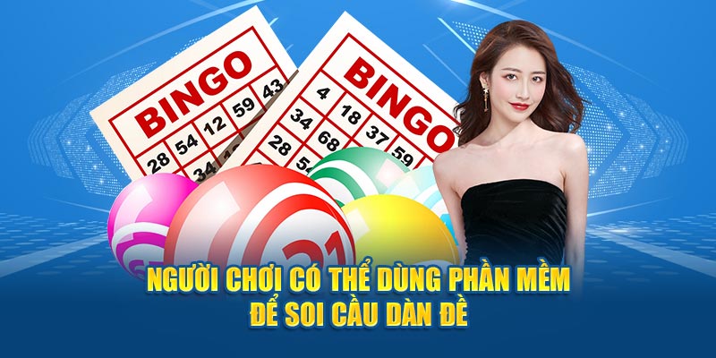 Người chơi có thể dùng phần mềm để soi cầu dàn đề