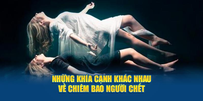 Những khía cạnh khác nhau về chiêm bao người chết