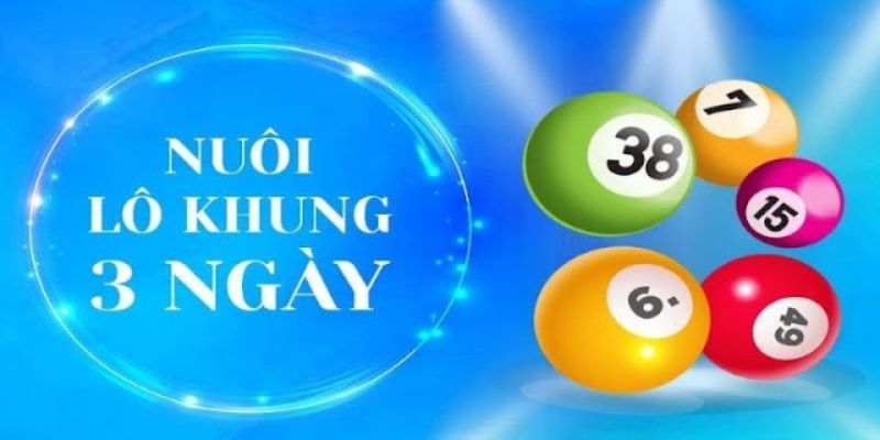 Phương pháp nuôi lô trong 3 ngày hiệu quả cho tân thủ