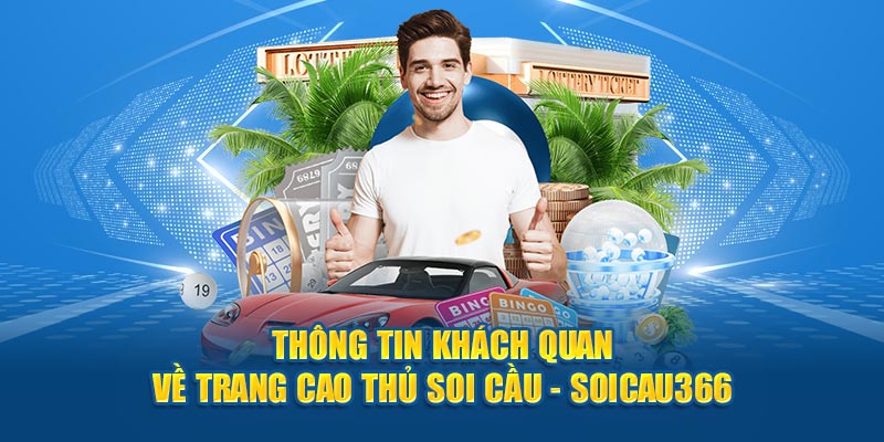 Thông tin khách quan về trang cao thủ soi cầu - Soicau366 