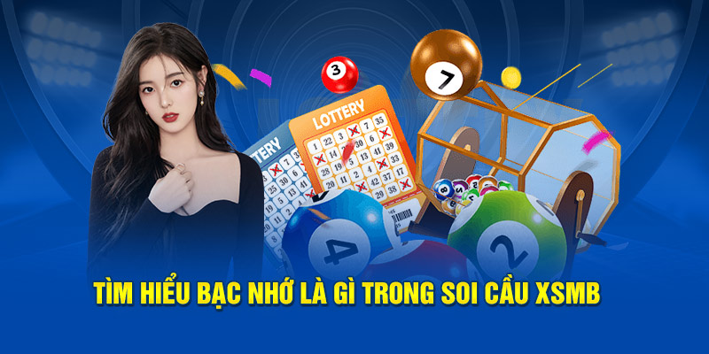 Tìm hiểu thông tin xem bạc nhớ là gì?