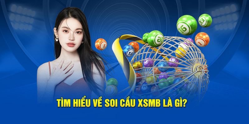 Tìm hiểu về soi cầu XSMB là gì?