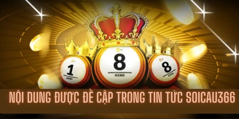 Những nội dung được đề cập trong tin tức Soicau366