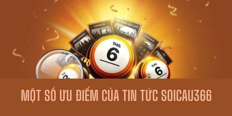 Những ưu điểm vượt trội tin tức Soicau366