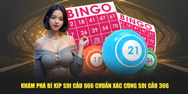 Khám phá bí kíp soi cầu 666 chuẩn xác cùng soi cầu 366