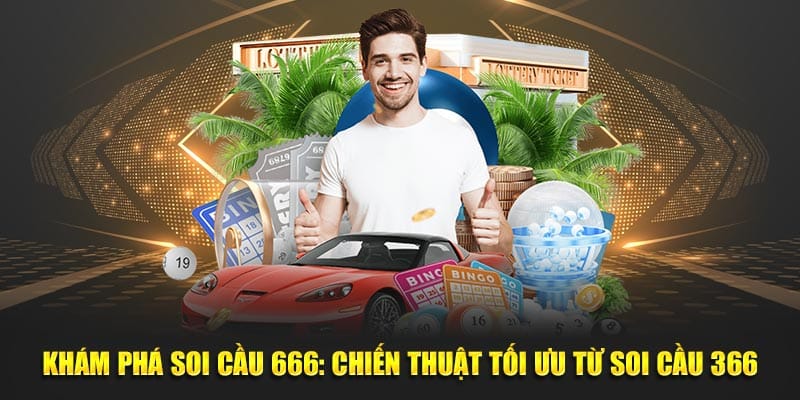 Khám phá soi cầu 666: Chiến thuật tối ưu từ soi cầu 366