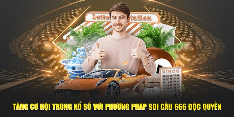 Tăng cơ hội trúng xổ số với phương pháp soi cầu 666 độc quyền