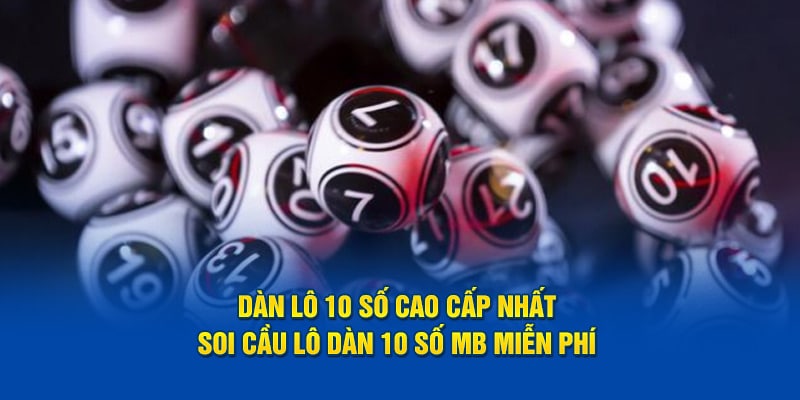 dàn lô 10 số cao cấp nhất